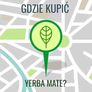 Gdzie kupić yerba mate? Warszawa, Wrocław, Kraków, Poznań, Łódź – tam już o tym wiedzą!