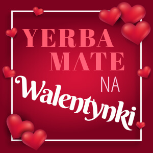 Wyraź miłość z yerba mate. Walentynkowe zestawy dla dwojga już dostępne!
